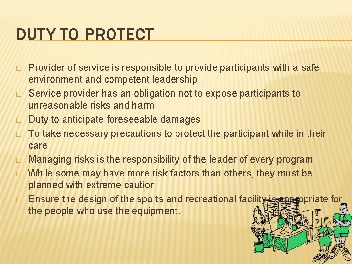 DUTY TO PROTECT � � � � Provider of service is responsible to provide