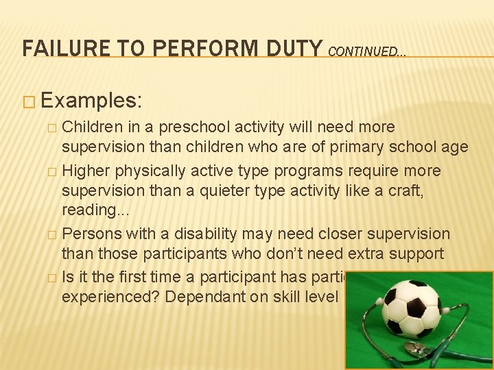 FAILURE TO PERFORM DUTY CONTINUED. . . � Examples: Children in a preschool activity