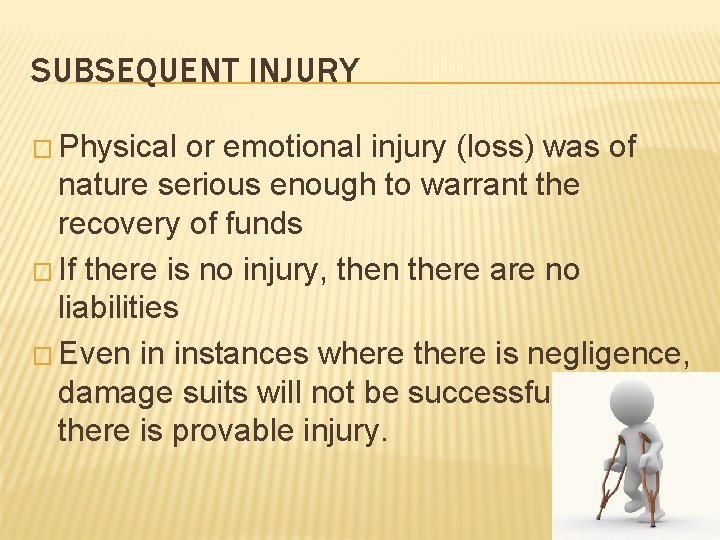 SUBSEQUENT INJURY � Physical or emotional injury (loss) was of nature serious enough to