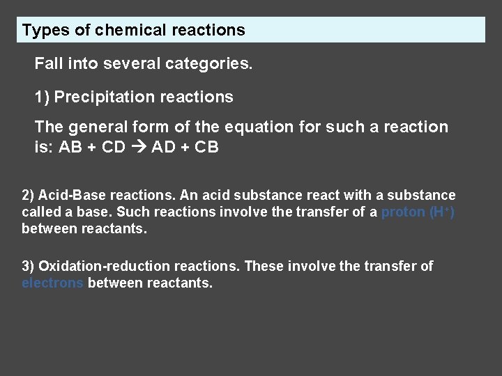Types of chemical reactions Fall into several categories. 1) Precipitation reactions The general form