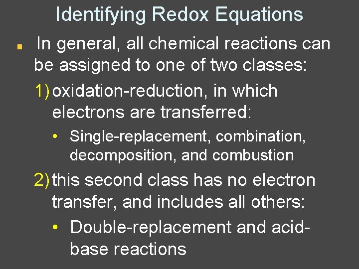 Identifying Redox Equations In general, all chemical reactions can be assigned to one of
