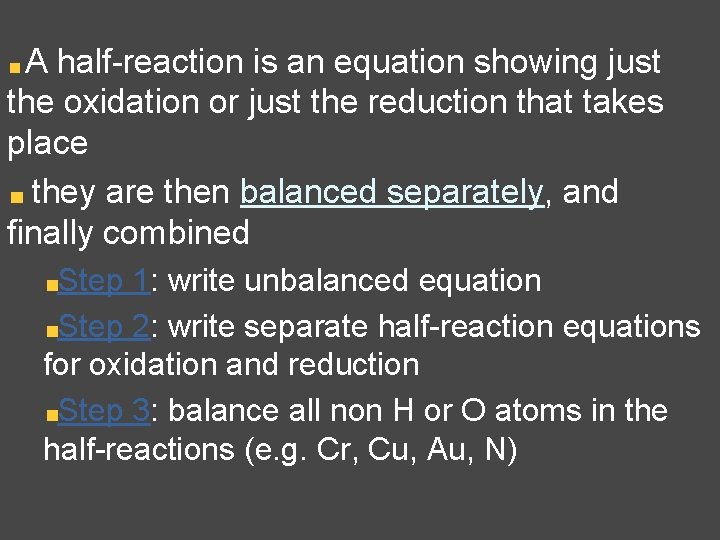 A half-reaction is an equation showing just the oxidation or just the reduction that
