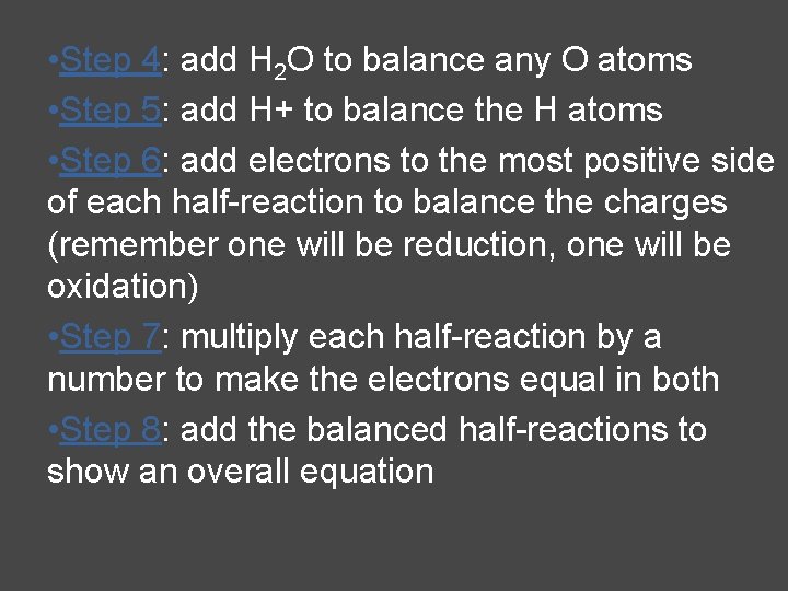  • Step 4: add H 2 O to balance any O atoms •