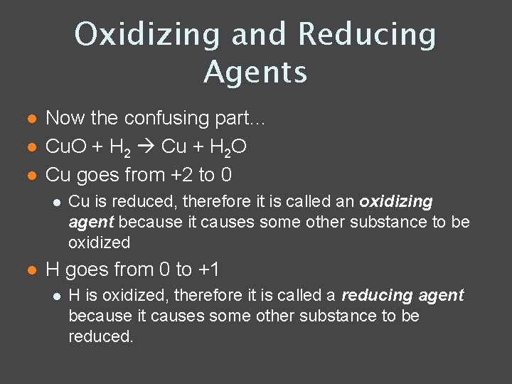 Oxidizing and Reducing Agents l l l Now the confusing part… Cu. O +