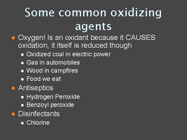 l Some common oxidizing agents Oxygen! Is an oxidant because it CAUSES oxidation, it