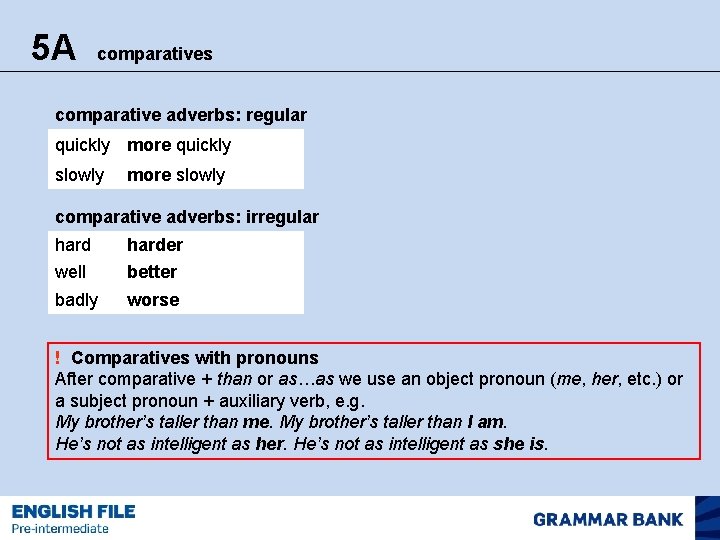 Slowly Comparative 5 A comparatives 1 My brothers older than