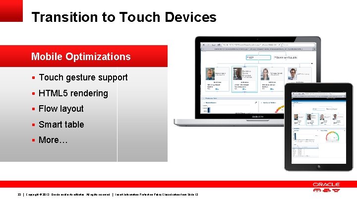 Transition to Touch Devices Mobile Optimizations § Touch gesture support § HTML 5 rendering
