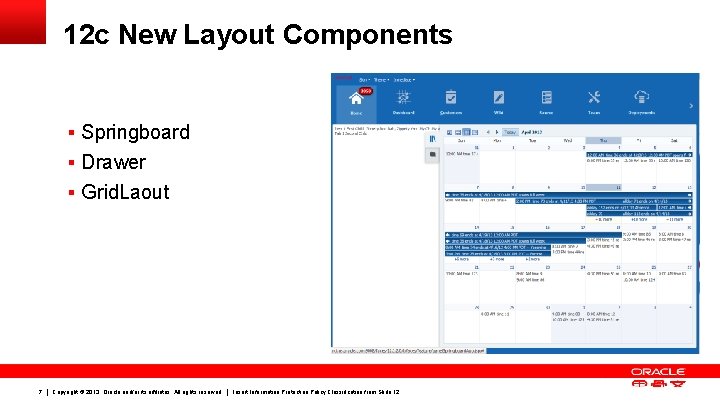 12 c New Layout Components § Springboard § Drawer § Grid. Laout 7 Copyright
