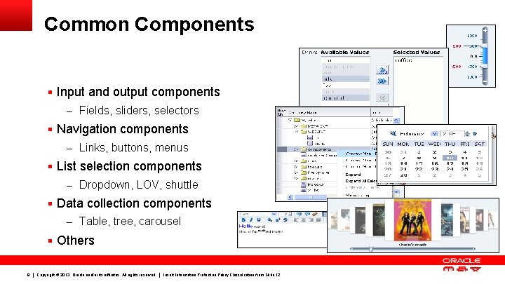 Common Components § Input and output components – Fields, sliders, selectors § Navigation components