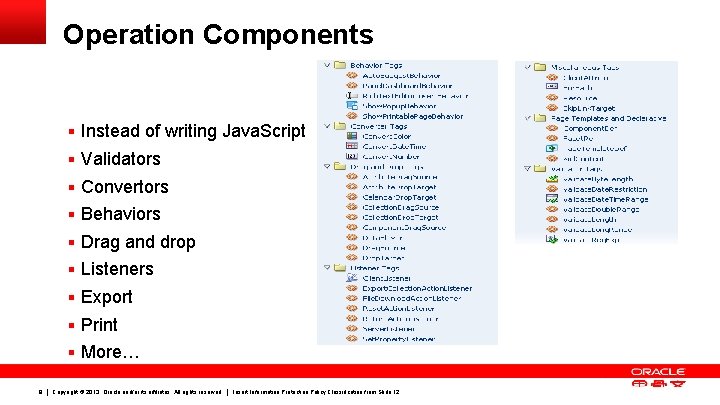 Operation Components § Instead of writing Java. Script § Validators § Convertors § Behaviors