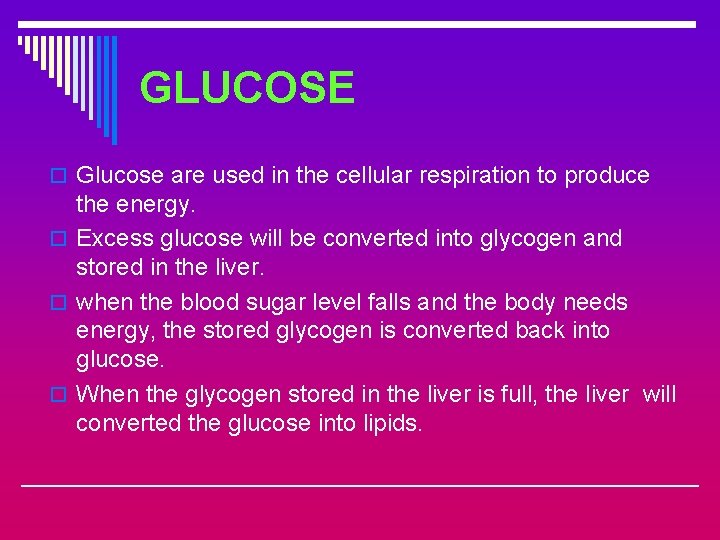 GLUCOSE o Glucose are used in the cellular respiration to produce the energy. o