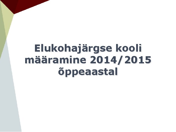 Elukohajärgse kooli määramine 2014/2015 õppeaastal 