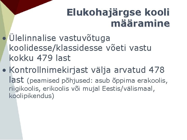 Elukohajärgse kooli määramine • Ülelinnalise vastuvõtuga koolidesse/klassidesse võeti vastu kokku 479 last • Kontrollnimekirjast