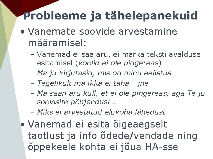 Probleeme ja tähelepanekuid • Vanemate soovide arvestamine määramisel: – Vanemad ei saa aru, ei