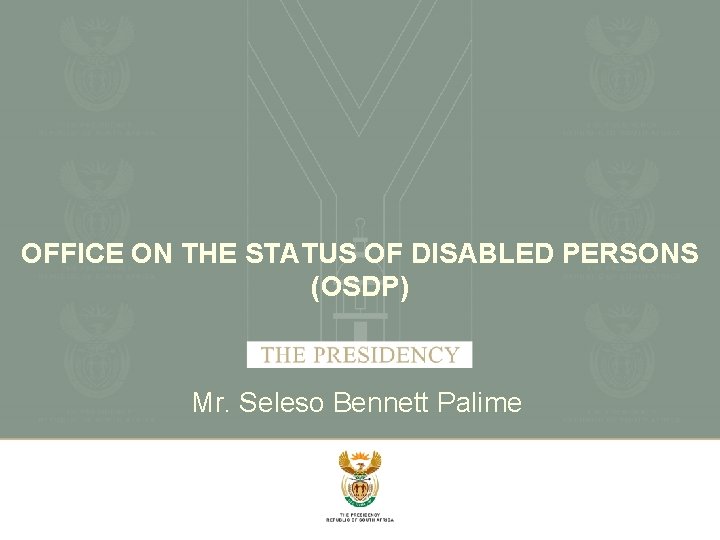 OFFICE ON THE STATUS OF DISABLED PERSONS (OSDP) Mr. Seleso Bennett Palime 