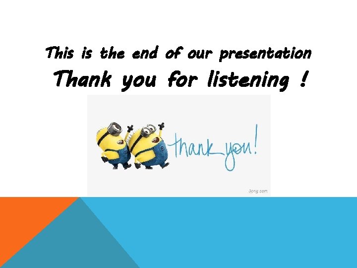 This is the end of our presentation Thank you for listening ! 