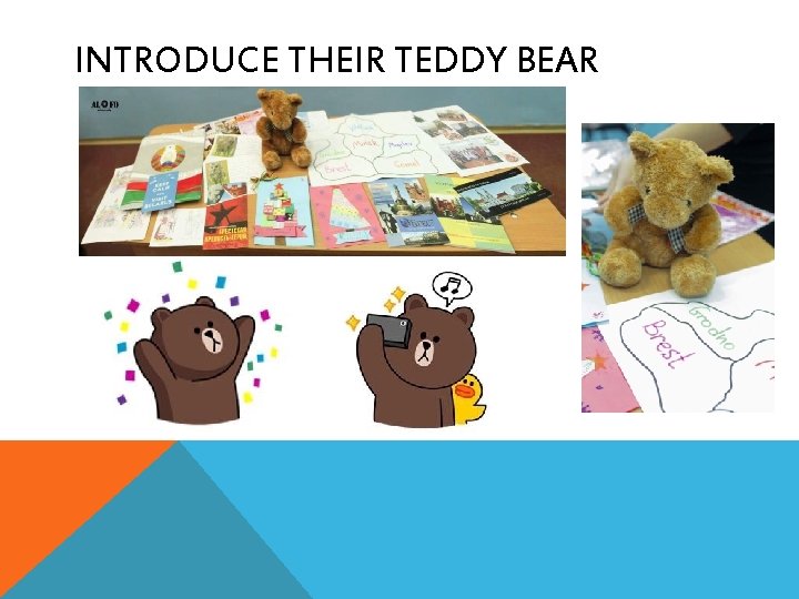 INTRODUCE THEIR TEDDY BEAR 