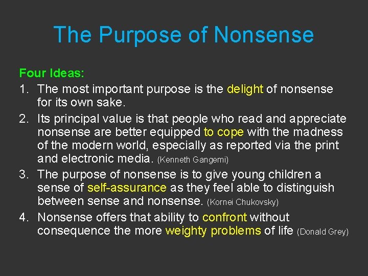The Purpose of Nonsense Four Ideas: 1. The most important purpose is the delight