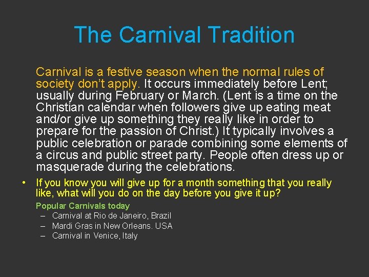 The Carnival Tradition Carnival is a festive season when the normal rules of society