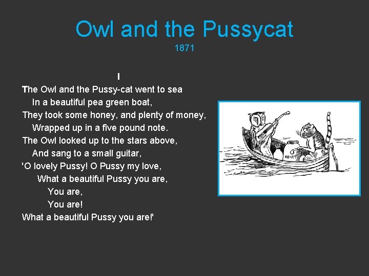 Owl and the Pussycat 1871 I The Owl and the Pussy-cat went to sea