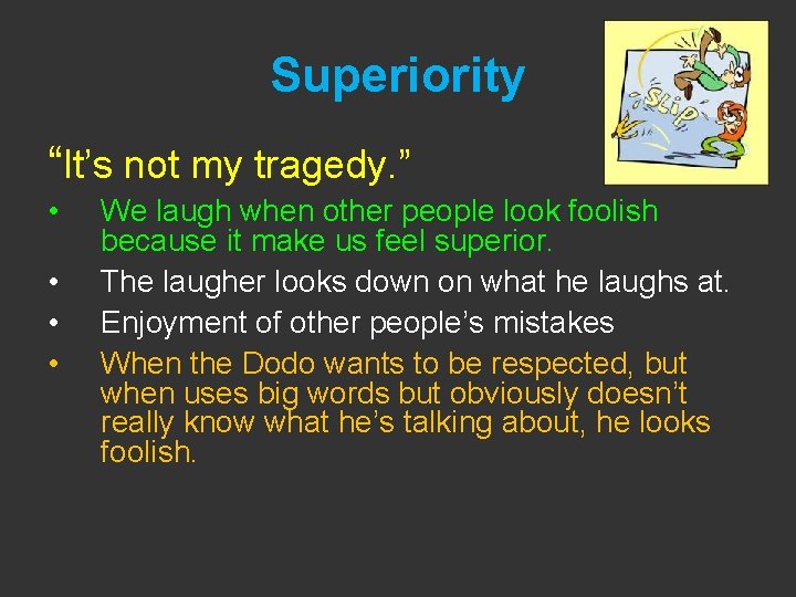 Superiority “It’s not my tragedy. ” • • We laugh when other people look