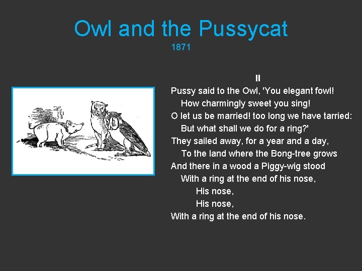 Owl and the Pussycat 1871 II Pussy said to the Owl, 'You elegant fowl!