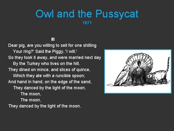 Owl and the Pussycat 1871 III Dear pig, are you willing to sell for