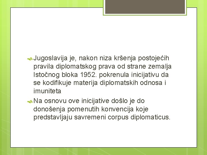  Jugoslavija je, nakon niza kršenja postojećih pravila diplomatskog prava od strane zemalja Istočnog