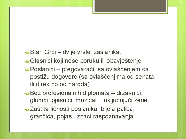  Stari Grci – dvije vrste izaslanika: Glasnici koji nose poruku ili obavještenje Poslanici