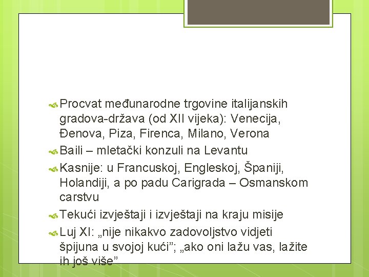  Procvat međunarodne trgovine italijanskih gradova-država (od XII vijeka): Venecija, Đenova, Piza, Firenca, Milano,