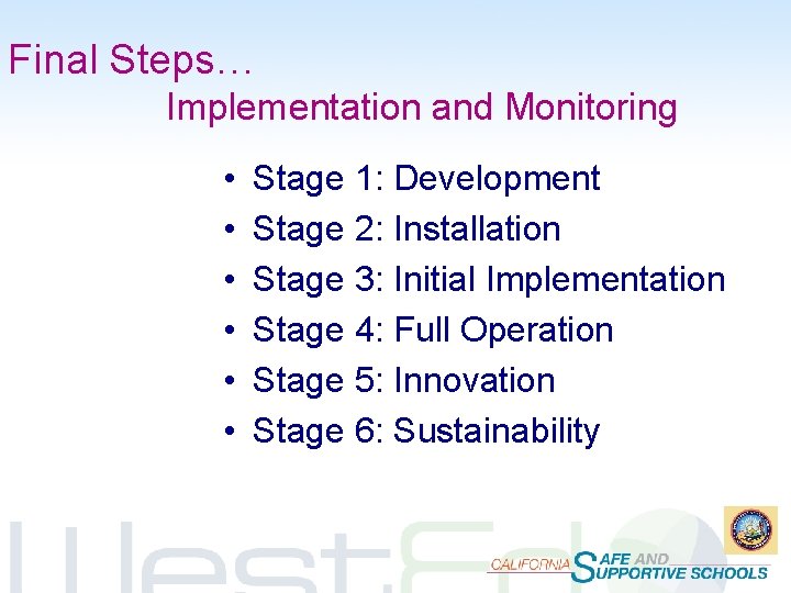 Final Steps… Implementation and Monitoring • • • Stage 1: Development Stage 2: Installation