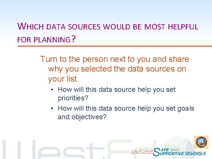 WHICH DATA SOURCES WOULD BE MOST HELPFUL FOR PLANNING? Turn to the person next