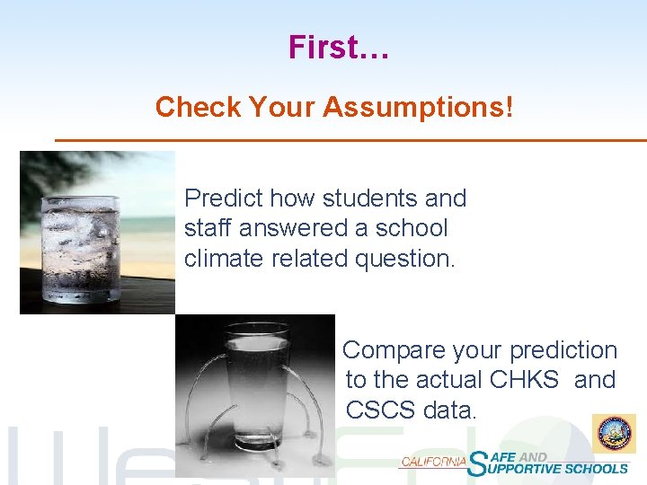 First… Check Your Assumptions! Predict how students and staff answered a school climate related