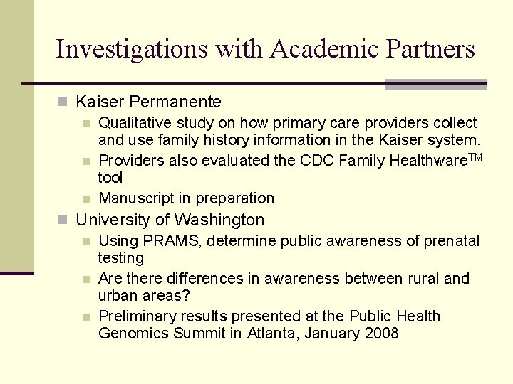 Investigations with Academic Partners n Kaiser Permanente n Qualitative study on how primary care