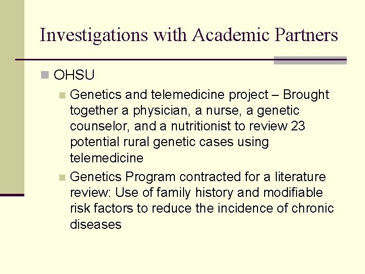 Investigations with Academic Partners n OHSU n Genetics and telemedicine project – Brought together