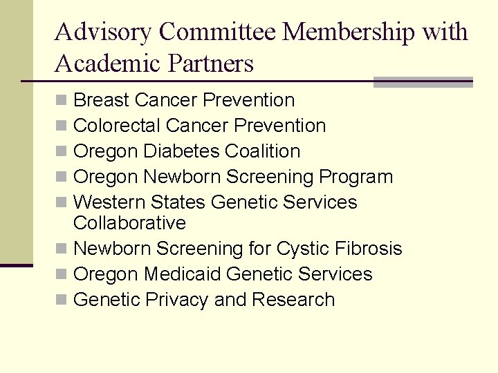 Advisory Committee Membership with Academic Partners Breast Cancer Prevention Colorectal Cancer Prevention Oregon Diabetes
