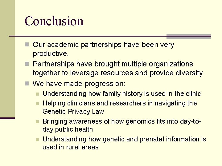 Conclusion n Our academic partnerships have been very productive. n Partnerships have brought multiple