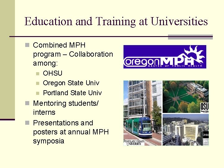 Education and Training at Universities n Combined MPH program – Collaboration among: n n