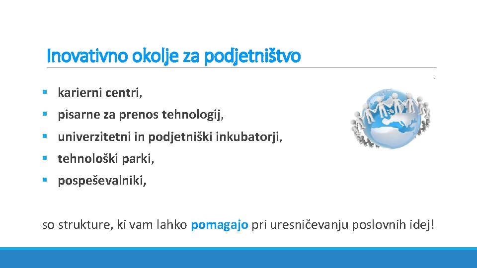 Inovativno okolje za podjetništvo § karierni centri, § pisarne za prenos tehnologij, § univerzitetni