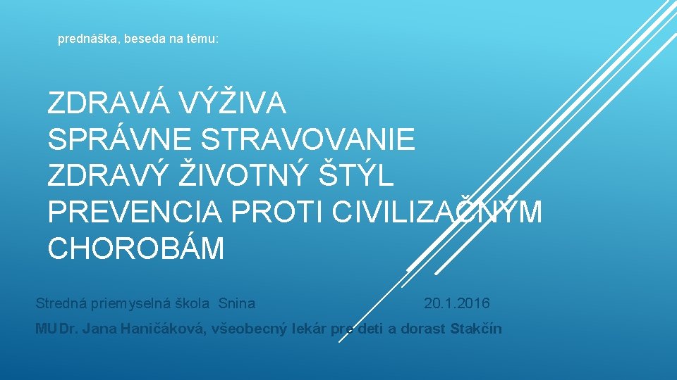 prednáška, beseda na tému: ZDRAVÁ VÝŽIVA SPRÁVNE STRAVOVANIE ZDRAVÝ ŽIVOTNÝ ŠTÝL PREVENCIA PROTI CIVILIZAČNÝM