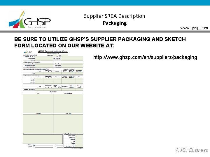 Supplier SREA Description Packaging www. ghsp. com BE SURE TO UTILIZE GHSP’S SUPPLIER PACKAGING