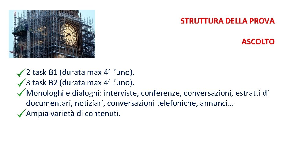 STRUTTURA DELLA PROVA ASCOLTO 2 task B 1 (durata max 4’ l’uno). 3 task
