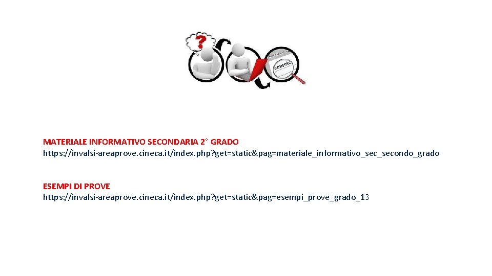 MATERIALE INFORMATIVO SECONDARIA 2° GRADO https: //invalsi-areaprove. cineca. it/index. php? get=static&pag=materiale_informativo_secondo_grado ESEMPI DI PROVE