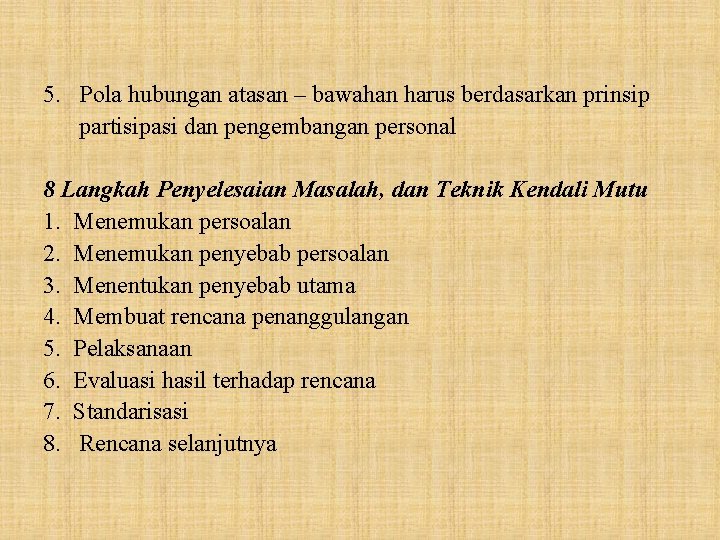 5. Pola hubungan atasan – bawahan harus berdasarkan prinsip partisipasi dan pengembangan personal 8