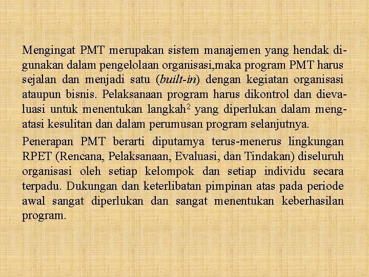 Mengingat PMT merupakan sistem manajemen yang hendak digunakan dalam pengelolaan organisasi, maka program PMT