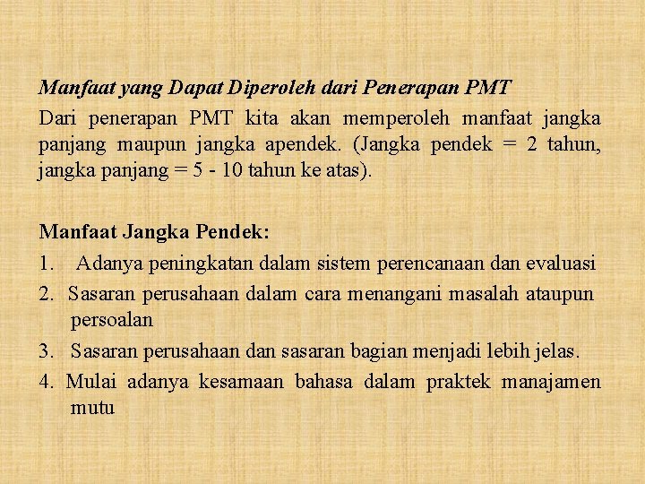 Manfaat yang Dapat Diperoleh dari Penerapan PMT Dari penerapan PMT kita akan memperoleh manfaat