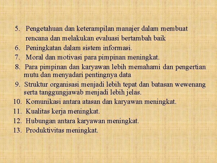 5. Pengetahuan dan keterampilan manajer dalam membuat rencana dan melakukan evaluasi bertambah baik 6.