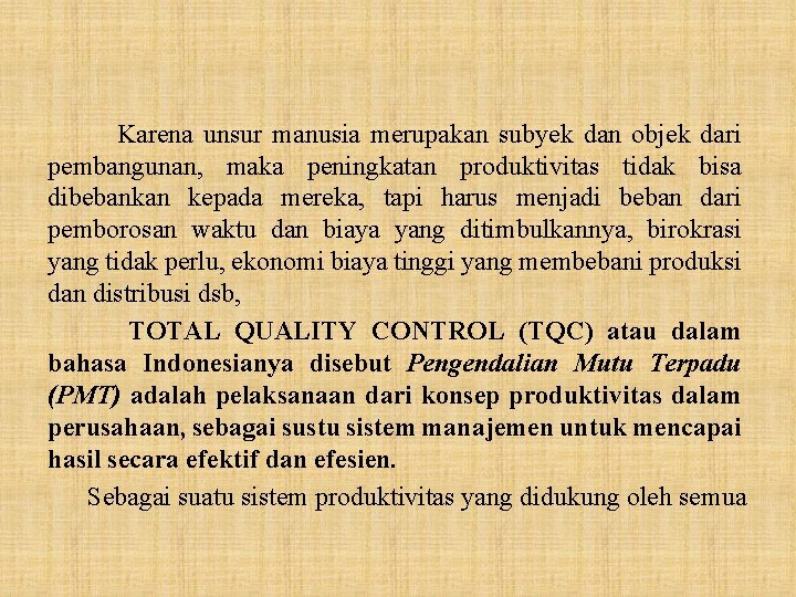 Karena unsur manusia merupakan subyek dan objek dari pembangunan, maka peningkatan produktivitas tidak bisa