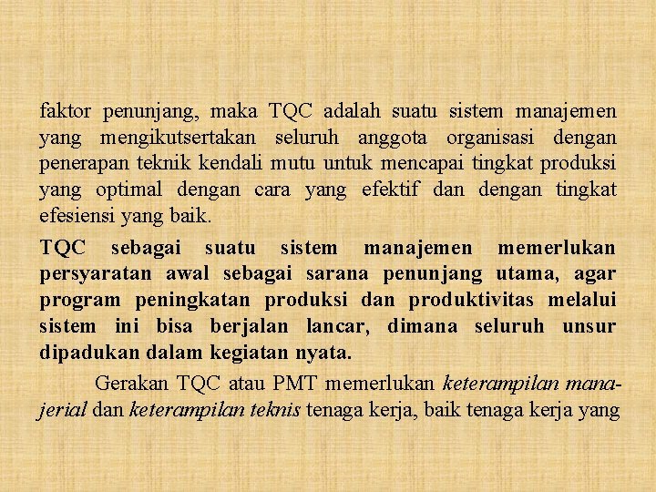 faktor penunjang, maka TQC adalah suatu sistem manajemen yang mengikutsertakan seluruh anggota organisasi dengan