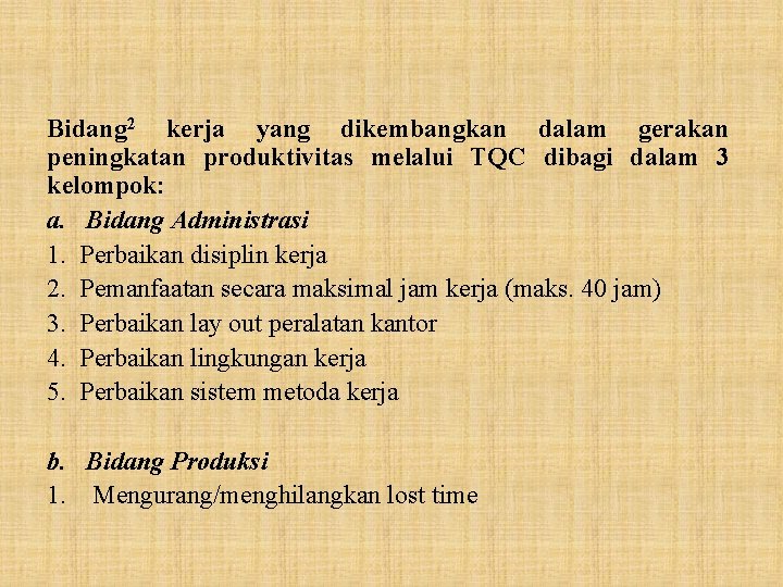 Bidang 2 kerja yang dikembangkan dalam gerakan peningkatan produktivitas melalui TQC dibagi dalam 3